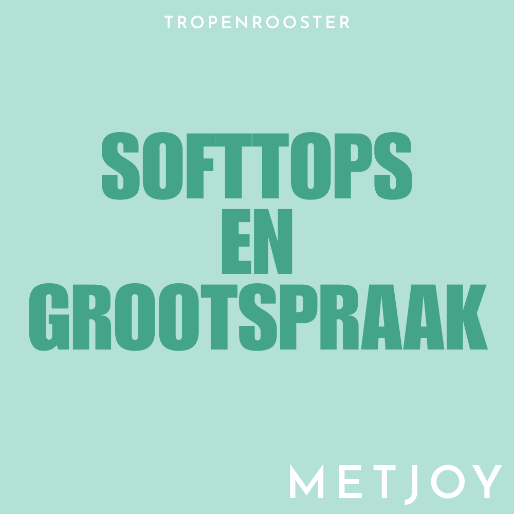 Softtops en grootspraak